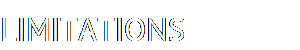 LIMITATIONS