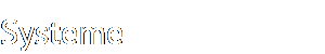Systeme